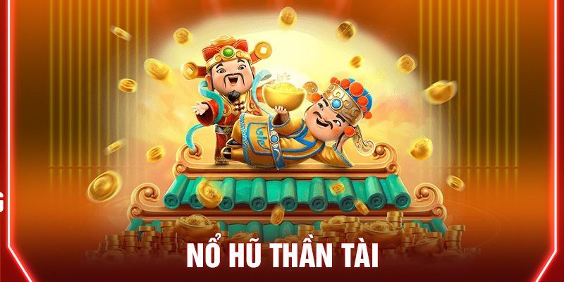 Tổng quan về game Nổ hũ thần tài